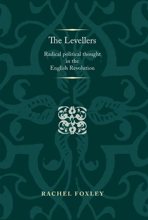 Book cover of The Levellers: Radical political thought in the English Revolution (Politics, Culture and Society in Early Modern Britain)