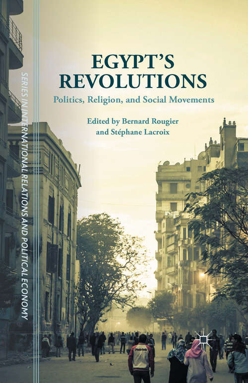 Book cover of Egypt's Revolutions: Politics, Religion, and Social Movements (1st ed. 2016) (The Sciences Po Series in International Relations and Political Economy)