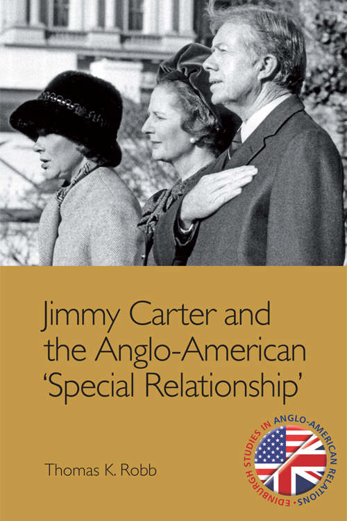 Book cover of Jimmy Carter and the Anglo-American Special Relationship"" (Edinburgh Studies in Anglo-American Relations)