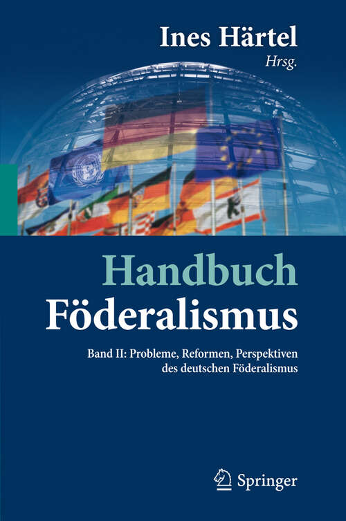 Book cover of Handbuch Föderalismus - Föderalismus als demokratische Rechtsordnung und Rechtskultur in Deutschland, Europa und der Welt: Band II: Probleme, Reformen, Perspektiven des deutschen Föderalismus (2012)