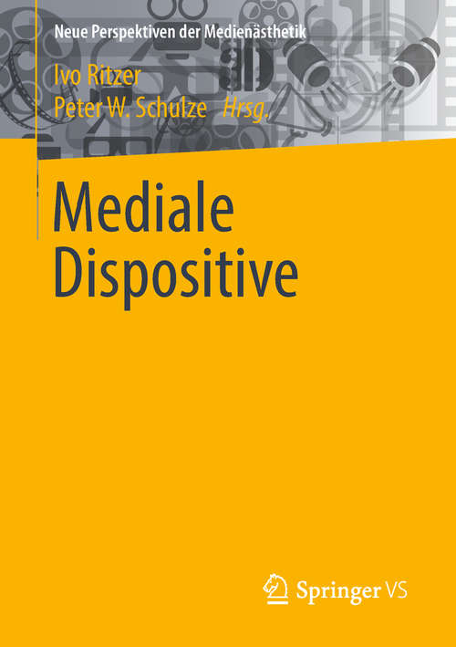 Book cover of Mediale Dispositive (Neue Perspektiven der Medienästhetik)