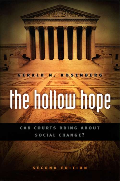 Book cover of The Hollow Hope: Can Courts Bring About Social Change? Second Edition (2) (American Politics and Political Economy Series)