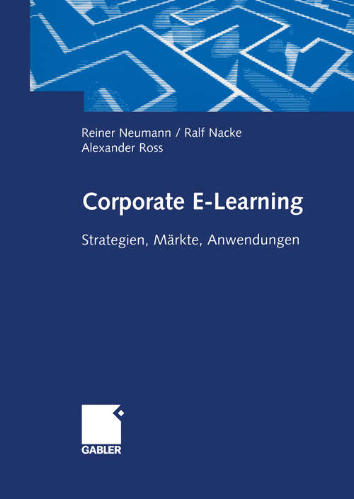 Book cover of Corporate E-Learning: Strategien, Märkte, Anwendungen (1. Aufl. 2002)