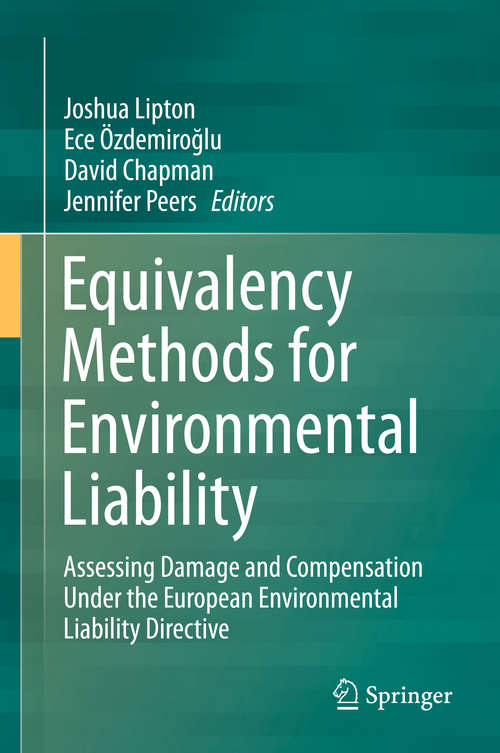 Book cover of Equivalency Methods for Environmental Liability: Assessing Damage and Compensation Under the European Environmental Liability Directive (1st ed. 2018)