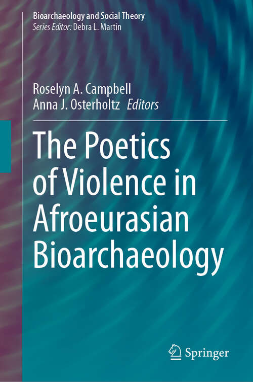 Book cover of The Poetics of Violence in Afroeurasian Bioarchaeology (2024) (Bioarchaeology and Social Theory)