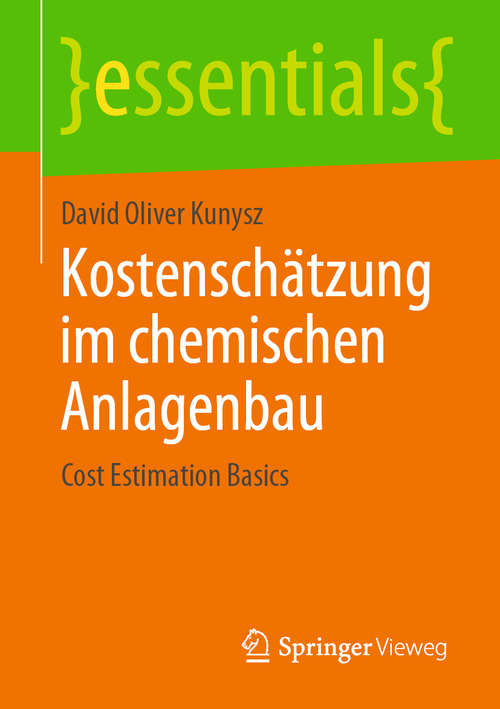 Book cover of Kostenschätzung im chemischen Anlagenbau: Cost Estimation Basics (1. Aufl. 2020) (essentials)