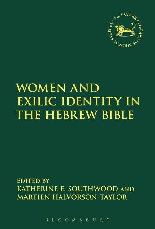 Book cover of Women and Exilic Identity in the Hebrew Bible: Conceptualizations Of Women During And After The Exile (The Library of Hebrew Bible/Old Testament Studies #631)