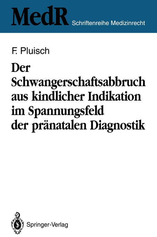 Book cover of Der Schwangerschaftsabbruch aus kindlicher Indikation im Spannungsfeld der pränatalen Diagnostik (1992) (MedR Schriftenreihe Medizinrecht)