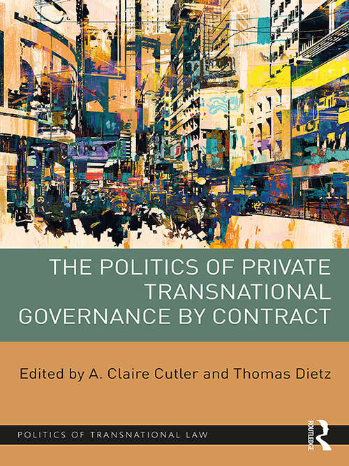 Book cover of The Politics of Private Transnational Governance by Contract (Politics of Transnational Law)