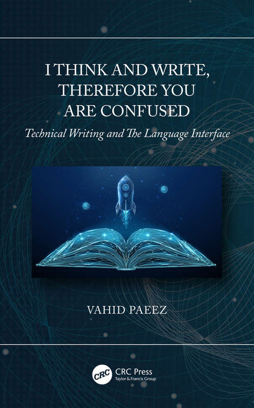 Book cover of I Think and Write, Therefore You Are Confused: Tehnical Writing and The Language Interface