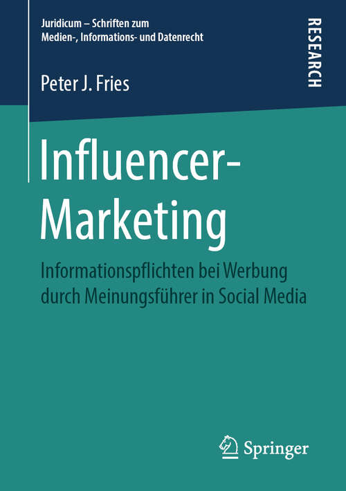 Book cover of Influencer-Marketing: Informationspflichten bei Werbung durch Meinungsführer in Social Media (1. Aufl. 2019) (Juridicum – Schriften zum Medien-, Informations- und Datenrecht)