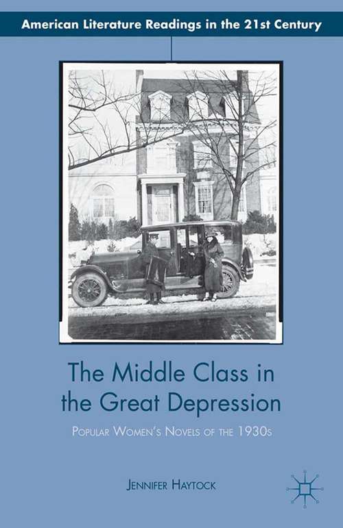 Book cover of The Middle Class in the Great Depression: Popular Women’s Novels of the 1930s (2013) (American Literature Readings in the 21st Century)