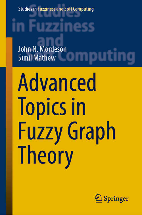 Book cover of Advanced Topics in Fuzzy Graph Theory (Studies in Fuzziness and Soft Computing #375)