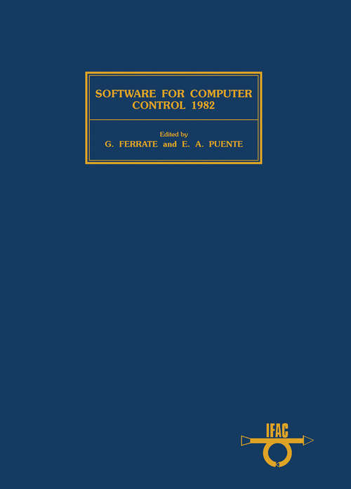 Book cover of Software for Computer Control 1982: Proceedings of the Third IFAC/IFIP Symposium, Madrid, Spain, 5-8 October 1982