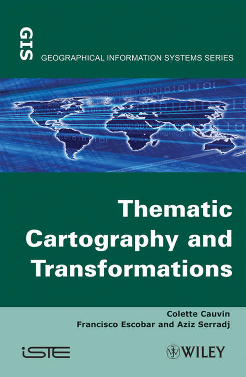 Book cover of Thematic Cartography, Thematic Cartography and Transformations (Volume 1) (Iste Ser.)