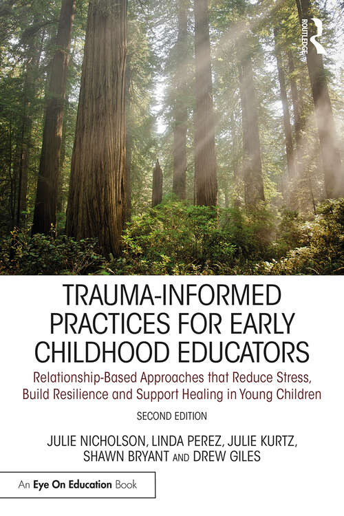 Book cover of Trauma-Informed Practices for Early Childhood Educators: Relationship-Based Approaches that Reduce Stress, Build Resilience and Support Healing in Young Children