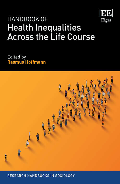 Book cover of Handbook of Health Inequalities Across the Life Course (Research Handbooks in Sociology series)