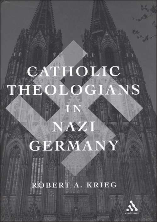 Book cover of Catholic Theologians in Nazi Germany