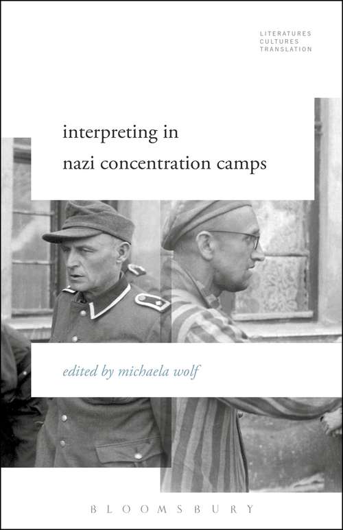 Book cover of Interpreting in Nazi Concentration Camps (Literatures, Cultures, Translation)