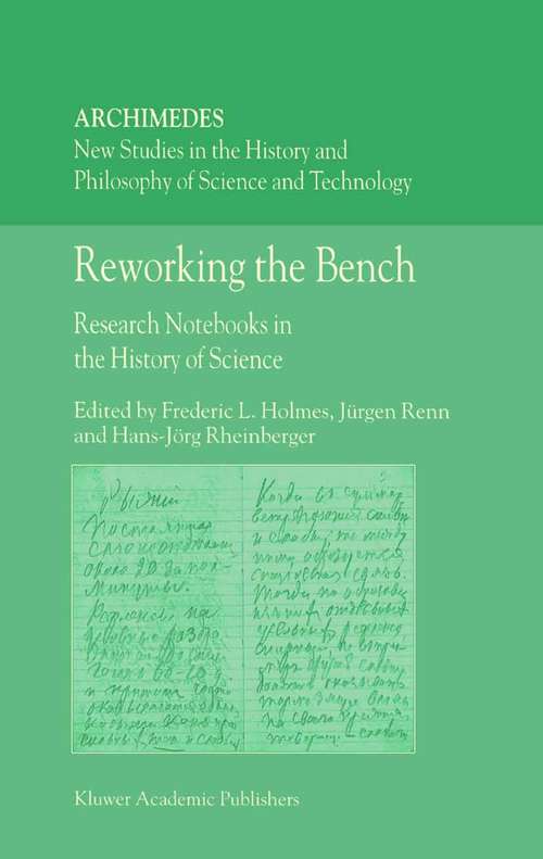 Book cover of Reworking the Bench: Research Notebooks in the History of Science (2003) (Archimedes #7)