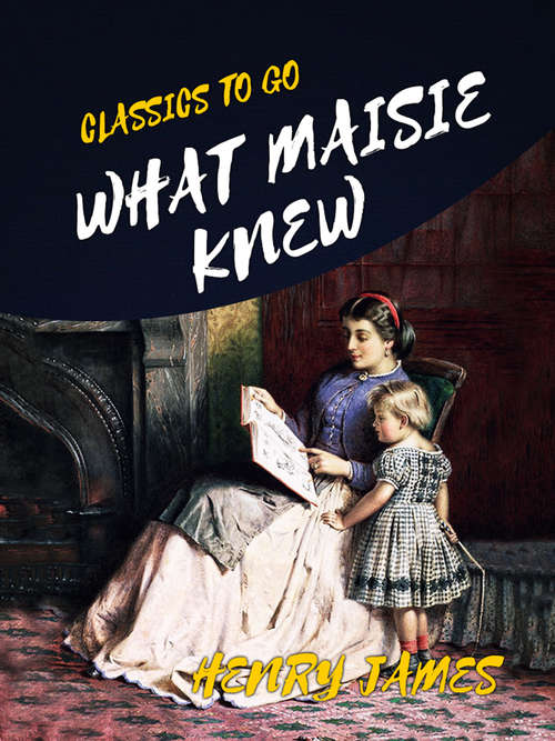 Book cover of What Maisie Knew: Large Print (Classics To Go)