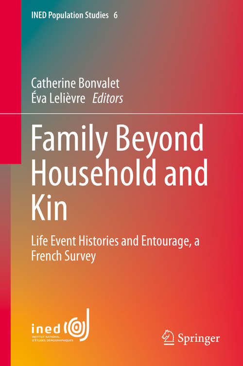 Book cover of Family Beyond Household and Kin: Life Event Histories and Entourage, a French Survey (1st ed. 2016) (INED Population Studies #0)
