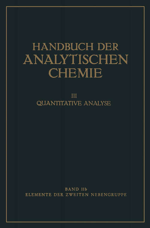 Book cover of Elemente der Zweiten Nebengruppe: Zink · Cadmium · Quecksilber (1945) (Handbuch der analytischen Chemie   Handbook of Analytical Chemistry: 11b)