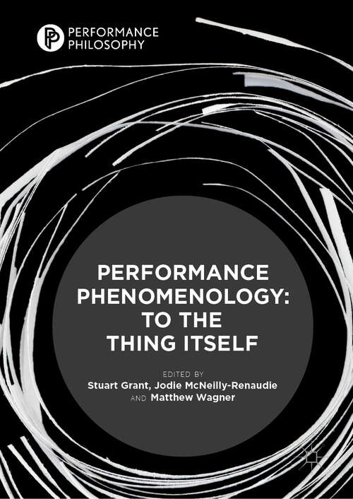 Book cover of Performance Phenomenology: To The Thing Itself (1st ed. 2019) (Performance Philosophy)
