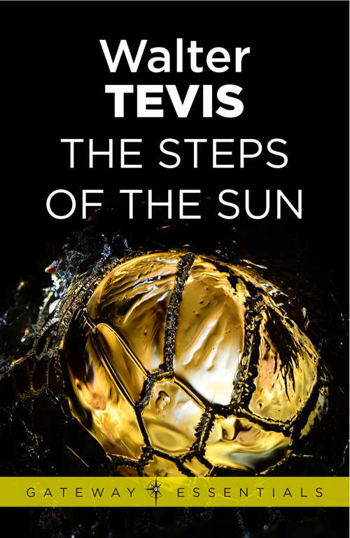Book cover of The Steps of the Sun: The Man Who Fell To Earth, Mockingbird, The Steps Of The Sun (Gateway Essentials)