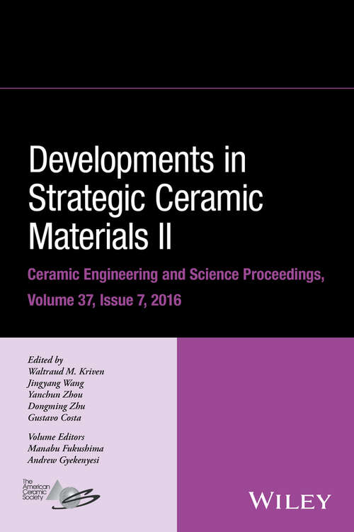 Book cover of Developments in Strategic Ceramic Materials II: A Collection of Papers Presented at the 40th International Conference on Advanced Ceramics and Composites, January 24-29, 2016, Daytona Beach, Florida (Volume 37, Issue 7) (Ceramic Engineering and Science Proceedings #611)