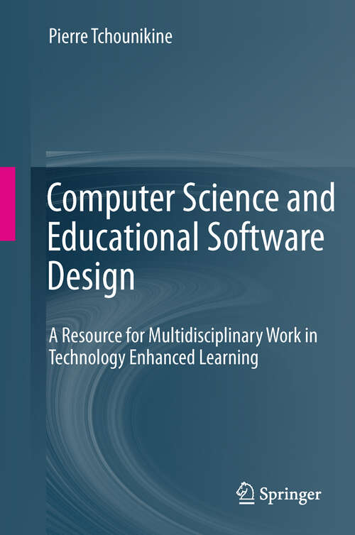 Book cover of Computer Science and Educational Software Design: A Resource for Multidisciplinary Work in Technology Enhanced Learning (2011)