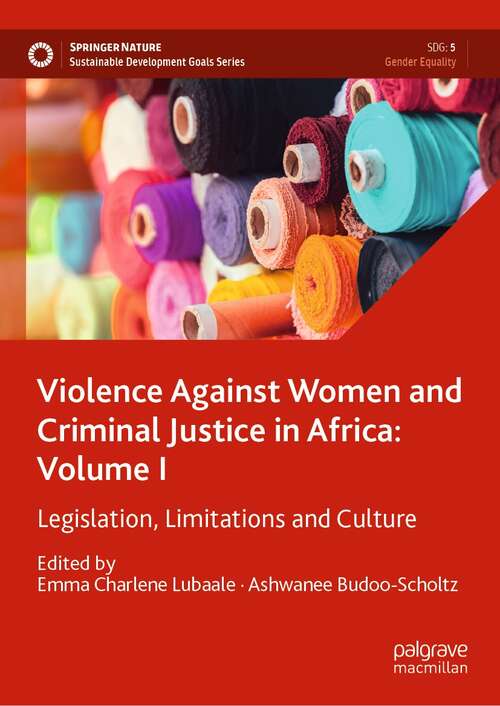 Book cover of Violence Against Women and Criminal Justice in Africa: Legislation, Limitations and Culture (1st ed. 2022) (Sustainable Development Goals Series)