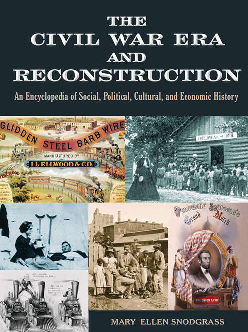 Book cover of The Civil War Era and Reconstruction: An Encyclopedia of Social, Political, Cultural and Economic History