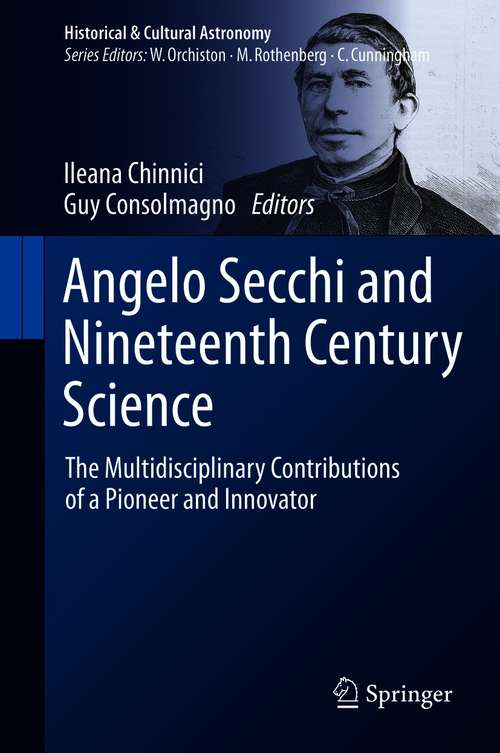 Book cover of Angelo Secchi and Nineteenth Century Science: The Multidisciplinary Contributions of a Pioneer and Innovator (1st ed. 2021) (Historical & Cultural Astronomy)