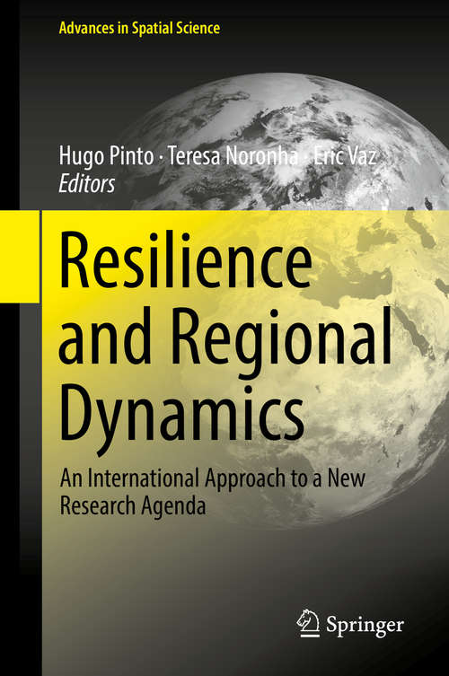 Book cover of Resilience and Regional Dynamics: An International Approach to a New Research Agenda (1st ed. 2018) (Advances in Spatial Science)