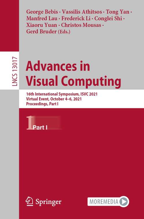 Book cover of Advances in Visual Computing: 16th International Symposium, ISVC 2021, Virtual Event, October 4-6, 2021, Proceedings, Part I (1st ed. 2021) (Lecture Notes in Computer Science #13017)