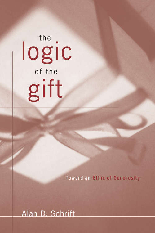 Book cover of The Logic of the Gift: Toward an Ethic of Generosity