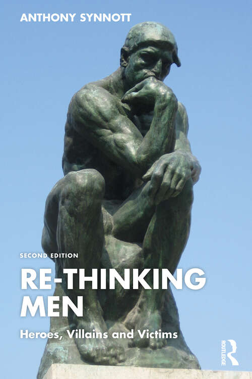 Book cover of Re-Thinking Men: Heroes, Villains and Victims (Routledge Research in Gender and Society)