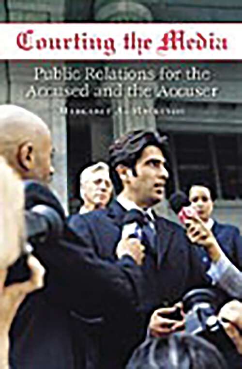 Book cover of Courting the Media: Public Relations for the Accused and the Accuser