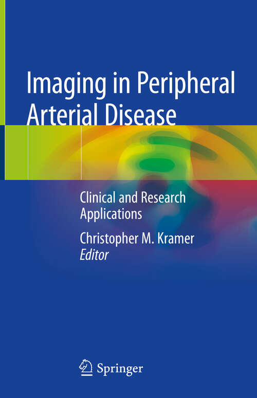 Book cover of Imaging in Peripheral Arterial Disease: Clinical and Research Applications (1st ed. 2020)