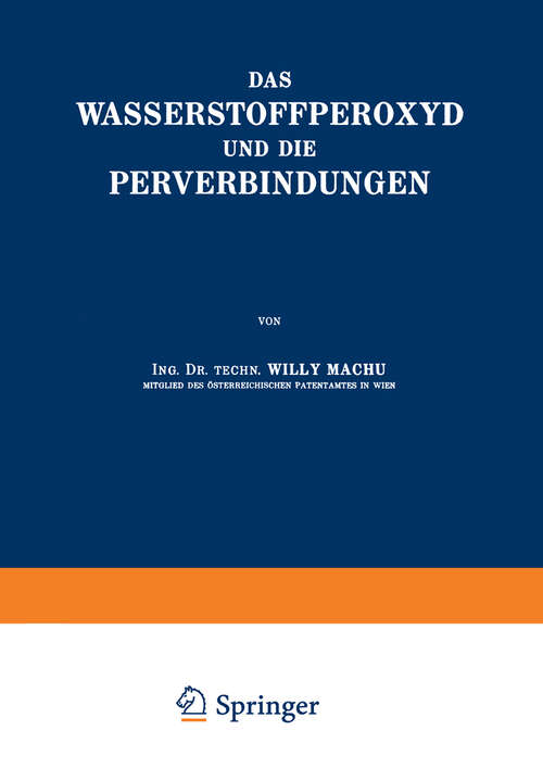 Book cover of Das Wasserstoffperoxyd und die Perverbindungen (1937)