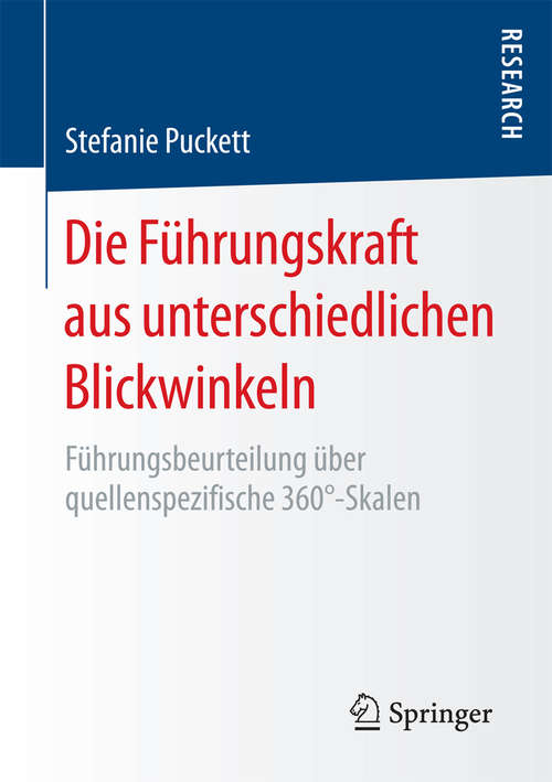 Book cover of Die Führungskraft aus unterschiedlichen Blickwinkeln: Führungsbeurteilung über quellenspezifische 360°-Skalen (1. Aufl. 2016)