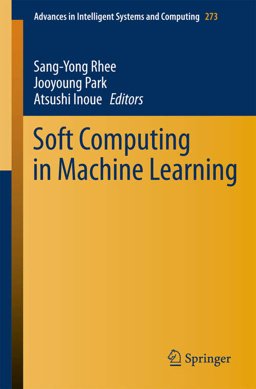 Book cover of Soft Computing in Machine Learning (2014) (Advances in Intelligent Systems and Computing #273)