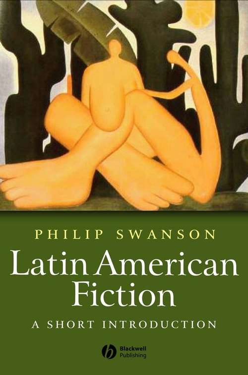 Book cover of Latin American Fiction: A Short Introduction (Wiley Blackwell Introductions to Literature)