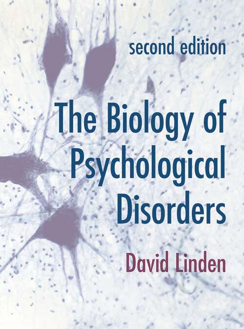 Book cover of The Biology of Psychological Disorders (2nd ed. 2019)