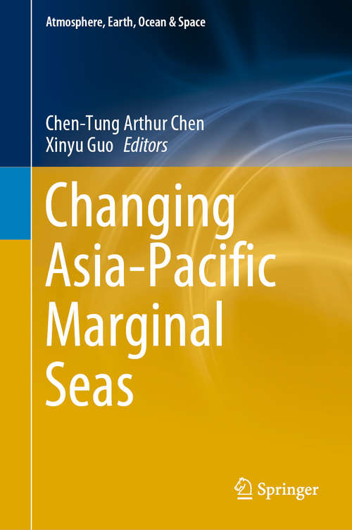 Book cover of Changing Asia-Pacific Marginal Seas (1st ed. 2020) (Atmosphere, Earth, Ocean & Space)