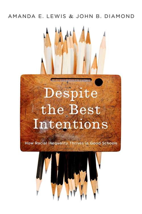 Book cover of Despite the Best Intentions: How Racial Inequality Thrives in Good Schools (Transgressing Boundaries: Studies in Black Politics and Black Communities)