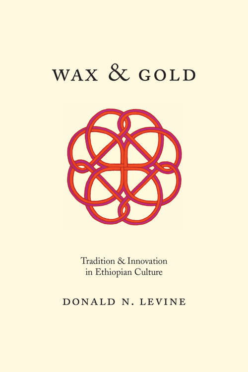 Book cover of Wax and Gold: Tradition and Innovation in Ethiopian Culture