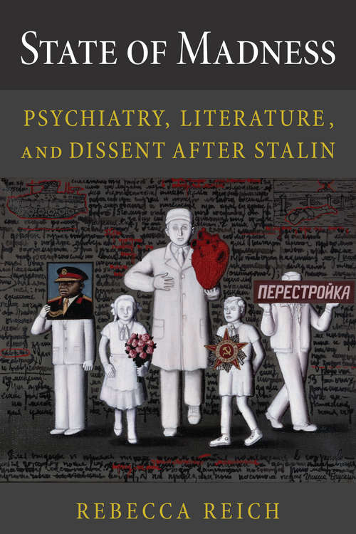 Book cover of State of Madness: Psychiatry, Literature, and Dissent After Stalin (NIU Series in Slavic, East European, and Eurasian Studies)