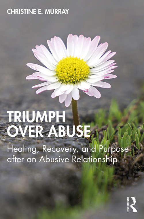 Book cover of Triumph Over Abuse: Healing, Recovery, and Purpose after an Abusive Relationship